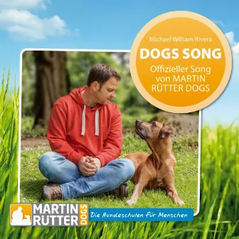 Dogs Song (Offizieller Song von Martin Rütter Dogs) by Michael William Rivera