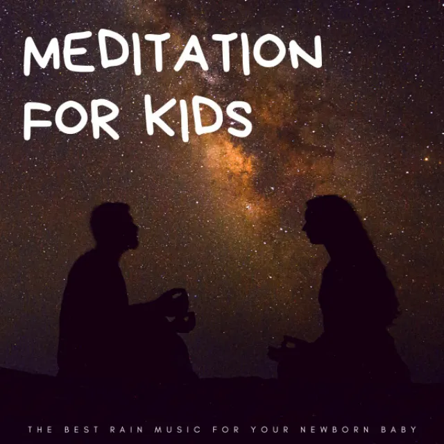 Meditation For Kids: The Best Rain Music For Your Newborn Baby