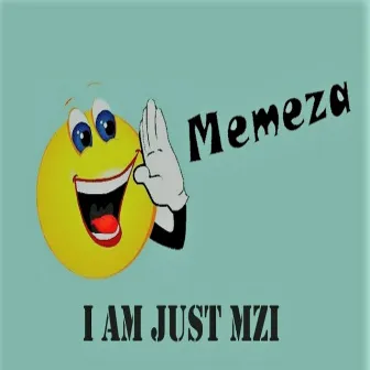 Memeza by I Am Just Mzi