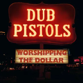 Worshipping the Dollar by Dub Pistols