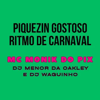 Piquezin Gostoso Ritmo de Carnaval by DjWaguinho