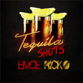 Tequila Shots by Emce Ricko