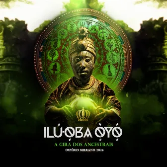 Ilú-Ọba Ọ̀yọ́: A Gira dos Ancestrais by Império Serrano