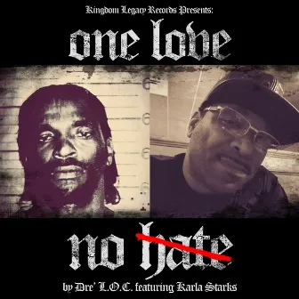 One Love No Hate by Dre Loc