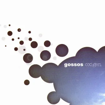 Oxigen by Gossos