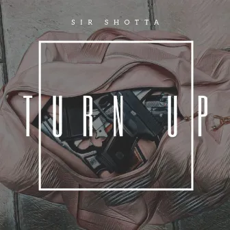 Turn Up by Sir Shotta