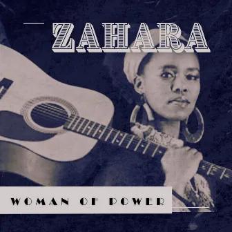 Woman of Power by Zahara