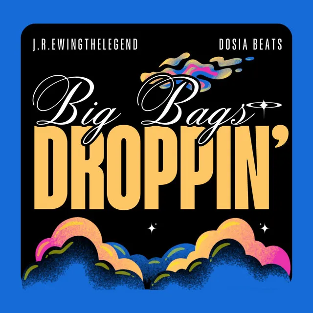 Big Bags Droppin'