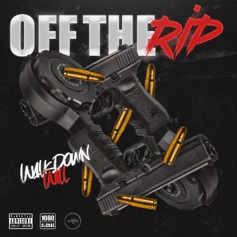 Off the Rip by Walkdown Will