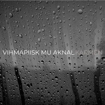 Vihmapiisk Mu Aknal by Karmen