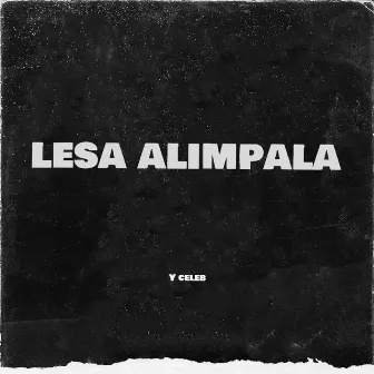 Lesa Alimpala (feat. Chile Breezy) by Y Celeb