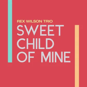 Sweet Child of Mine by Rex Wilson Trio