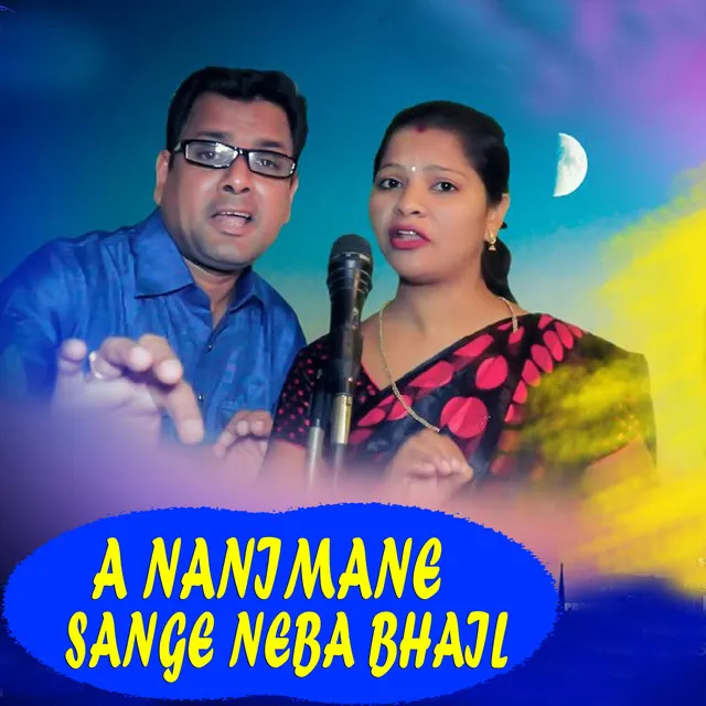 A Nanimane Sange Neba Bhail