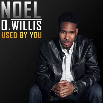 Used by You by Noel O. Willis