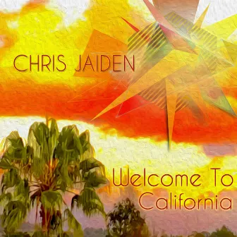 Welcome to California by Chris Jaiden