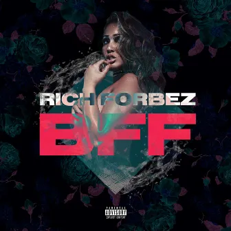 BFF : Before Fame & Fortune by Rich Forbez