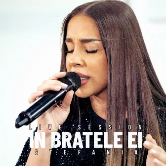 In bratele ei (Live Session) by Stefania