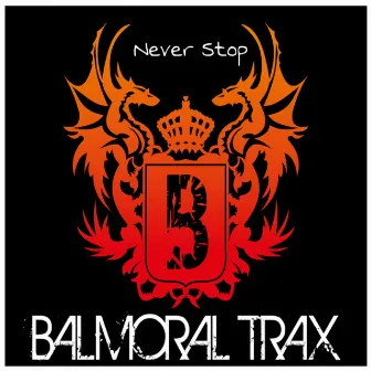 Never Stop by Balmoral Trax