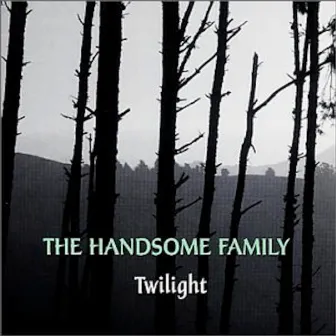 Twilight by The Handsome Family