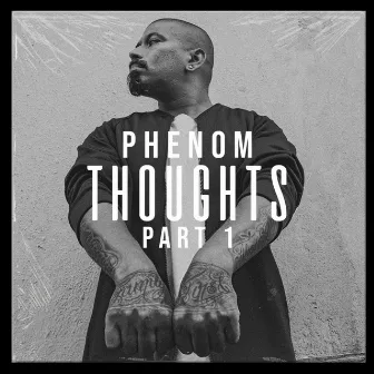 Thoughts, Pt. 1 by Phenom