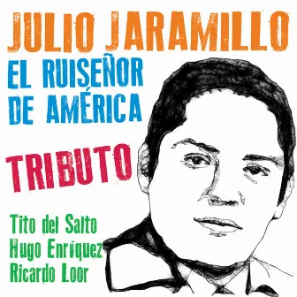 Tributo a Julio Jaramillo: El Ruiseñor de América by Tito del Salto