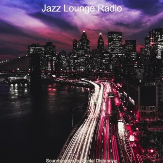 Soundscapes for Social Distancing by Jazz Lounge Radio