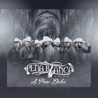 A Puro Dolor by Conjunto Peña Blanca