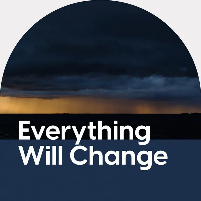 Everything Will Change