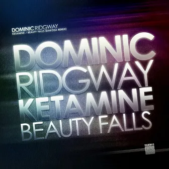 Ketamine / Beauty Falls (Dakosa Remix) by Dominic Ridgway