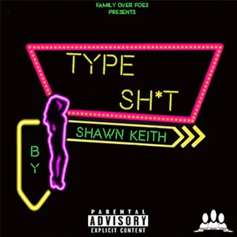 Type Shit by Shawn Keith