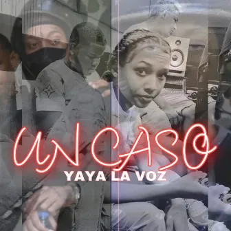 UN CASO by Yaya La Voz