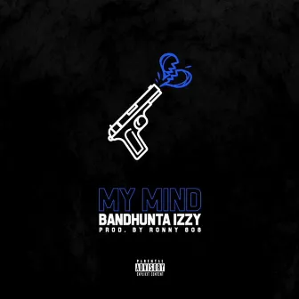 My Mind by Bandhunta Izzy