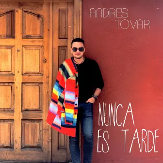 Nunca Es Tarde by Andrés Tovar