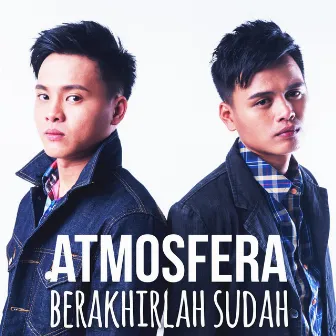 Berakhirlah Sudah by Atmosfera