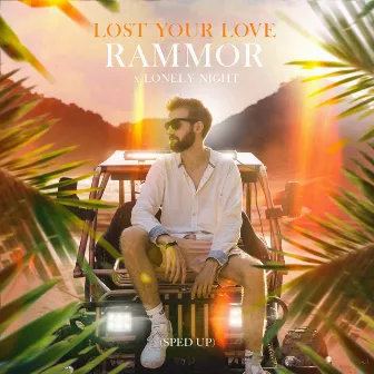 Lost Your Love (Sped Up) by Rammor