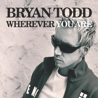 Wherever You Are by Bryan Todd