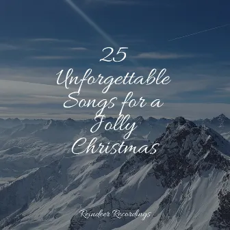 25 Unforgettable Songs for a Jolly Christmas by Unknown Artist