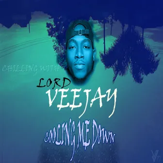 Cooling Me Down by Lord Veejay