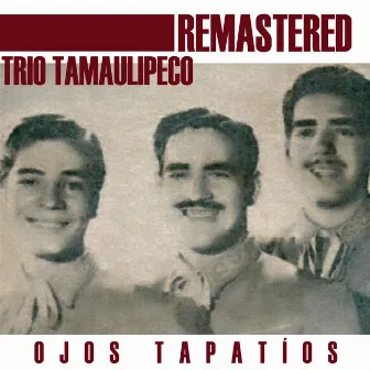 Ojos tapatíos (Remastered) by Trío Tamaulipeco