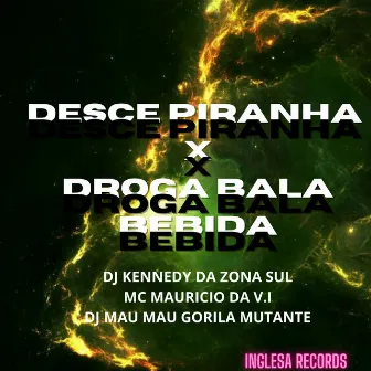 Desce Piranha X Droga Bala Bebida by DJ Kennedy da Zona Sul