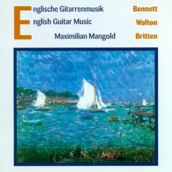 Bennett, R.R.: Impromptus / Guitar Sonata / Walton, W.: 5 Bagatelles / Britten, B.: Nocturnal after John Dowland by Maximilian Mangold