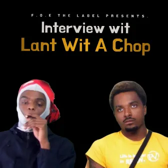 Interview wit Lant Wit A Chop by Countitup Day Day