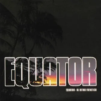 Al Ritmo Frenetico by Equator