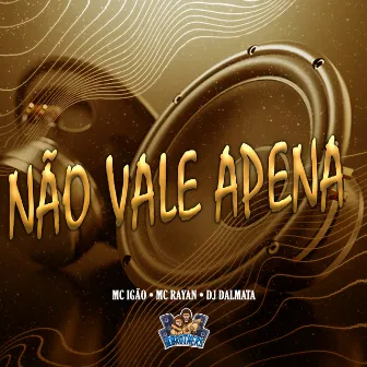 Não Vale Apena by Mc Rayan