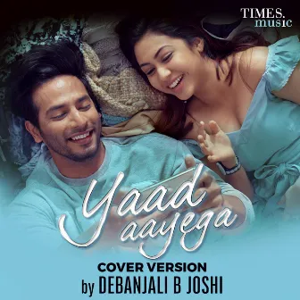 Yaad Aayega (Cover Version) - Single by Debanjali B Joshi