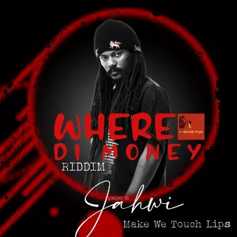 Make We Touch Lips (Where Di Money Riddim) by JaHWi