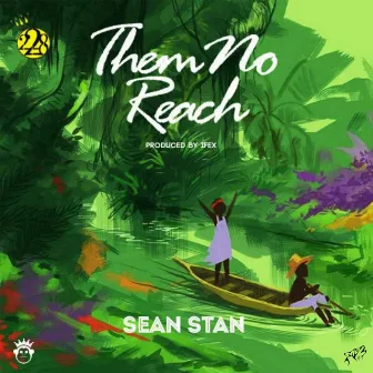 Them No Reach (Produced By IFEX) by Sean Stan