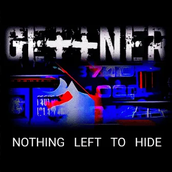 NOTHING LEFT TO HIDE by GEttNER