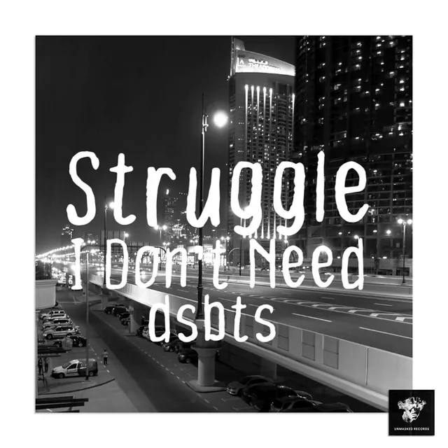 Struggle (I Don't Need)