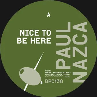 Nice to Be Here by Paul Nazca